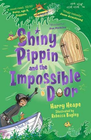 Shiny Pippin And The Impossible Door by Harry Heape & Rebecca Bagley