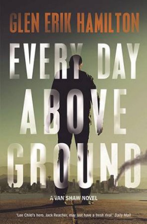 Every Day Above Ground by Glen Erik Hamilton