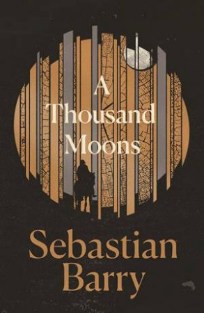 A Thousand Moons by Sebastian Barry