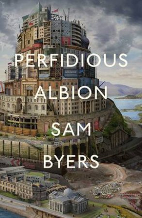 Perfidious Albion by Sam Byers