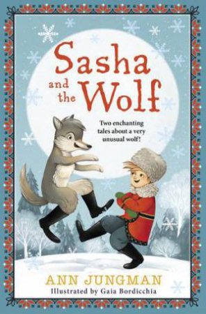 Sasha And The Wolf-Child by Ann Jungman & Gaia Bordicchia