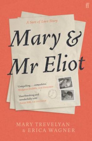 Mary and Mr Eliot by Mary Trevelyan & Erica Wagner