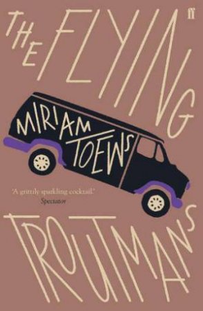 The Flying Troutmans by Miriam Toews