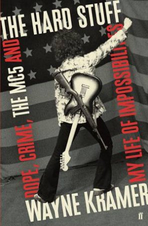 The Hard Stuff by Wayne Kramer