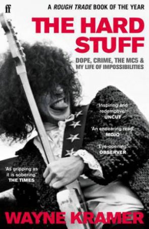 The Hard Stuff by Wayne Kramer