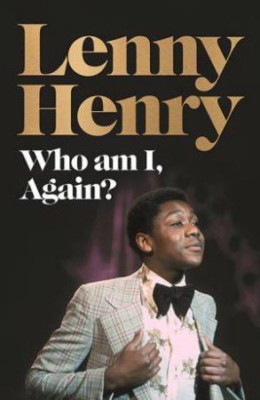 Who Am I, Again? by Lenny Henry