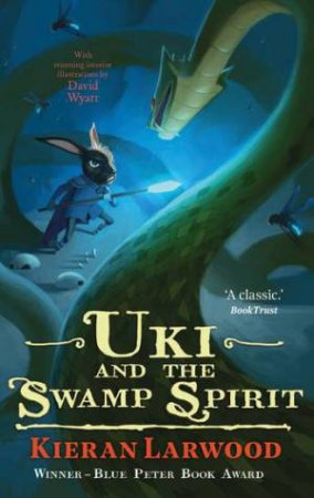 Uki And The Swamp Spirit by Kieran Larwood & David Wyatt