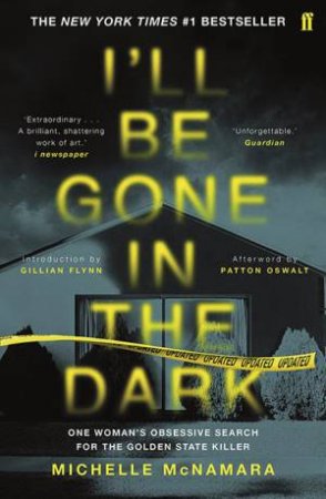 I'll Be Gone In The Dark by Michelle McNamara & Patton Oswalt