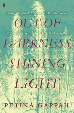 Out Of Darkness, Shining Light by Petina Gappah