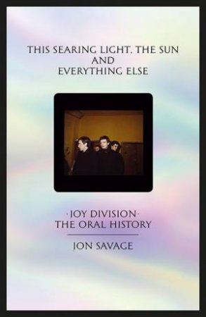 This Searing Light, The Sun And Everything else by Jon Savage