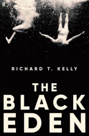 The Black Eden by Richard T. Kelly