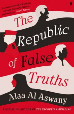 The Republic Of False Truths by Alaa Al Aswany & S. R. Fellowes