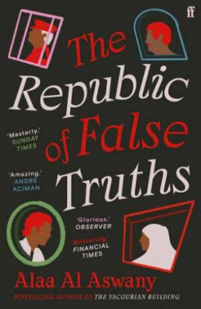 The Republic Of False Truths by Alaa Al Aswany & S. R. Fellowes