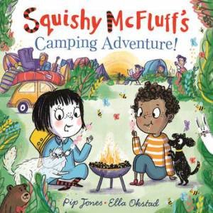 Squishy McFluff's Camping Adventure! by Pip Jones