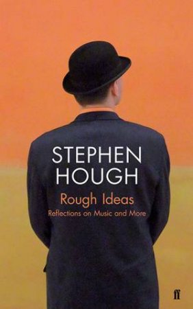 Rough Ideas by Stephen Hough