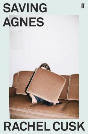 Saving Agnes by Rachel Cusk