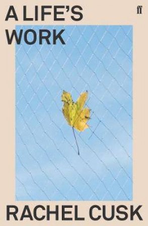 A Life's Work by Rachel Cusk