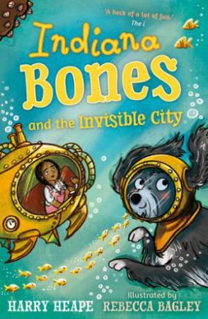 Indiana Bones and the Invisible City by Harry Heape & Rebecca Bagley