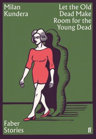 Let The Old Dead Make Room For The Young Dead by Milan Kundera