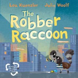 The Robber Raccoon by Lou Kuenzler & Julia Woolf