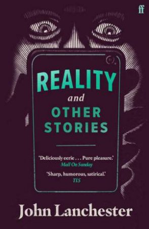 Reality, And Other Stories by John Lanchester