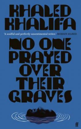 No One Prayed Over Their Graves by Khaled Khalifa