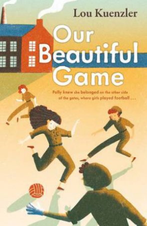 Our Beautiful Game by Lou Kuenzler