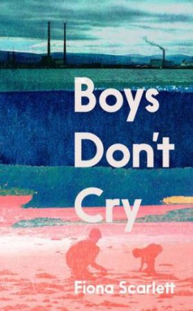 Boys Don't Cry by Fiona Scarlett