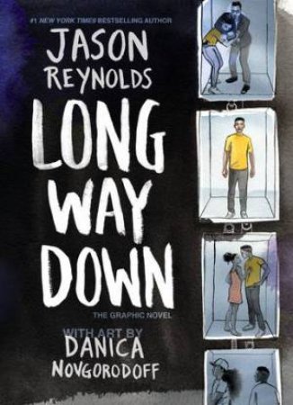 Long Way Down by Jason Reynolds & Danica Novgorodoff