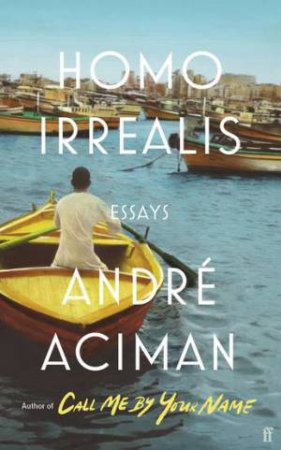 Homo Irrealis by Andre Aciman