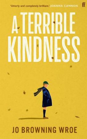 A Terrible Kindness by Jo Browning Wroe