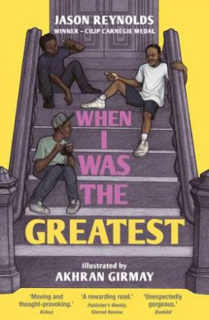 When I Was The Greatest by Jason Reynolds