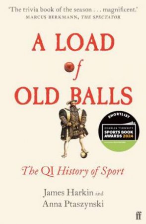 A Load of Old Balls by James Harkin & Anna Ptaszynski