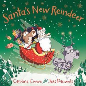 Santa's New Reindeer by Caroline Crowe & Jess Pauwels