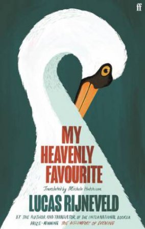 My Heavenly Favourite by Lucas Rijneveld & Michele Hutchison