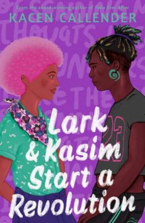 Lark & Kasim Start A Revolution by Kacen Callender