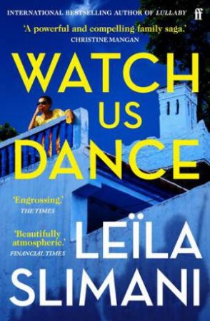 Watch Us Dance by Leila Slimani & Sam Taylor