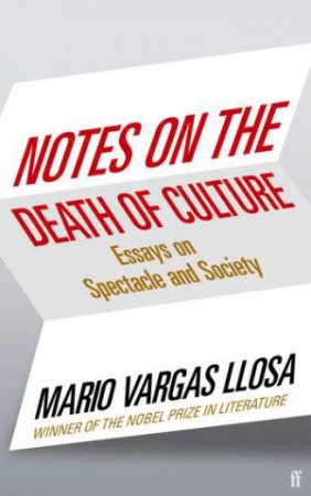 Notes On The Death Of Culture by Mario Vargas Llosa