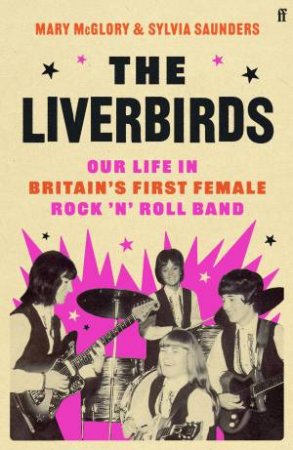 The Liverbirds by Mary McGlory & Sylvia Saunders