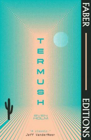 Termush (Faber Editions) by Sven Holm & Jeff VanderMeer