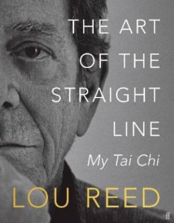 The Art Of The Straight Line by Lou Reed & Laurie Anderson