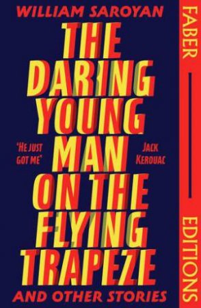 The Daring Young Man on the Flying Trapeze (Faber Editions) by William Saroyan & Stephen Fry