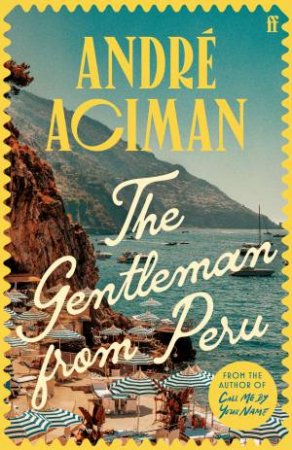 The Gentleman From Peru by Andre Aciman