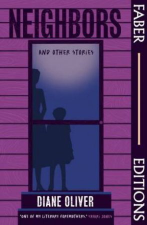 Neighbors and Other Stories (Faber Editions) by Diane Oliver