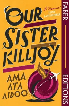 Our Sister Killjoy (Faber Editions) by Ama Ata Aidoo & Ayesha Harruna Attah