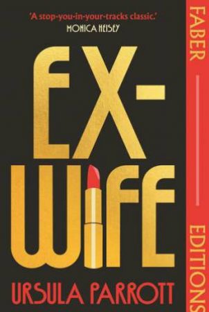 Ex-Wife (Faber Editions) by Ursula Parrott & Monica Heisey