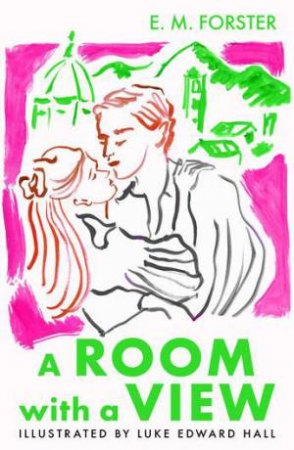 A Room With A View by Luke Edward Hall & E M Forster