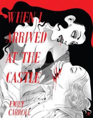 When I Arrived at the Castle by Emily Carroll