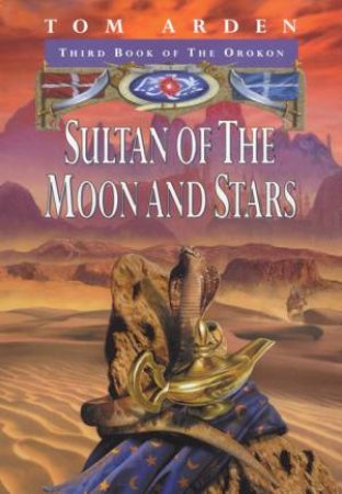 Sultan Of The Moon And Stars by Tom Arden