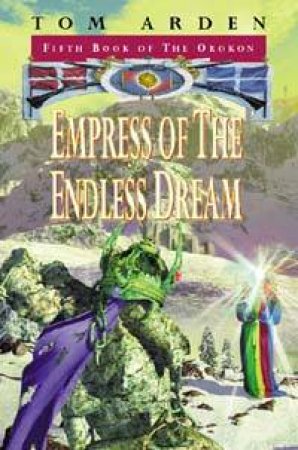 Empress Of The Endless Dream by Tom Arden